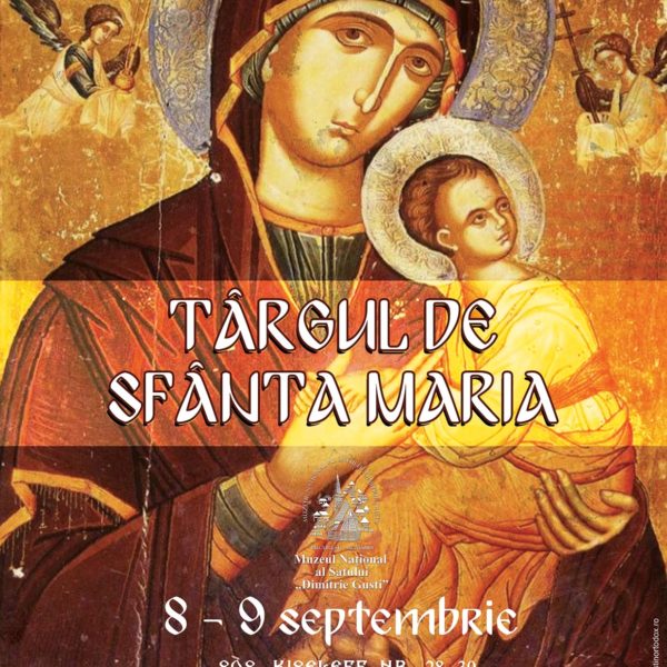 Afiș eveniment - Târgul de Sfânta Maria – Muzeului Național al Satului “Dimitrie Gusti”